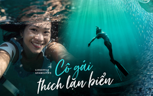 Zen Le - Cô gái Sài Gòn đam mê thể thao lặn biển đích thân trải nghiệm những tầng đại dương nguy hiểm mà không phải ai cũng được tới