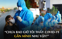 Từ tâm dịch Gò Vấp: Phóng viên bật khóc khi cổ họng đau rát, phía trước là F1 bên kia là F2...