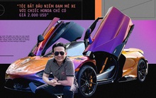 Đức Điềm Đạm: Từ lau dọn 3 USD/giờ tới sở hữu dàn xe 1,5 triệu USD, hé lộ hành trình siêu xe tại Việt Nam