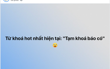 Từ khóa "Tạm khoá báo có" là gì mà hot nhất đêm nay?