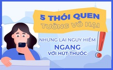 5 thói quen tưởng vô hại nhưng lại nguy hiểm không kém gì hút thuốc, nếu bạn đang vô tình thực hiện thì lập tức bỏ ngay