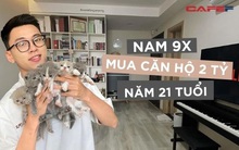 9X mua căn hộ 2 tỷ đồng năm 21 tuổi: Có thu nhập lý tưởng năm 16 tuổi, chỉ đầu tư duy nhất vào một lĩnh vực
