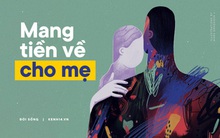 "Đi làm cả năm, đứa con nào cũng chỉ ước có tiền mang về cho mẹ..."