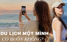 Xu hướng du lịch một mình: Loại bỏ những mâu thuẫn, tiết kiệm hơn