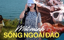 Bỏ phố ra đảo, cô gái tiêu dưới 5 triệu/tháng, ăn uống “ké” người lạ