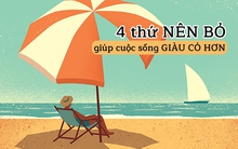 Trước khi bước vào ‘giai đoạn vàng’ cuộc đời, có 4 thứ vứt bỏ càng nhiều, bạn càng ‘giàu có’