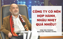 Cú sốc của CEO Dh Foods khi từ Ba Lan về Việt Nam làm dân công sở: "Vấn nạn" sáng họp, chiều họp, cuối tuần họp và nhậu nhẹt