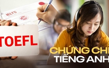 Sự khác nhau giữa 4 chứng chỉ tiếng Anh "hot hit" nhất: Lựa chọn nào mới đúng với xu thế?