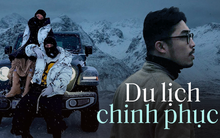 Những nơi tuy khó đi nhưng rất nhiều người muốn chinh phục: BinZ, Châu Bùi cũng đã đặt chân đến