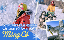 Trải nghiệm khó quên của cô gái Việt du ngoạn đến vùng đất lạnh âm 41 độ C: Tóc và kính đóng băng, 'sống thử' đời du mục