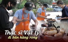 Thạc sĩ trường danh giá vẫn đi bán hàng rong kiếm thêm thu nhập: Nhân tài dù làm nghề nào cũng có thể trở nên xuất sắc