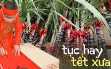 Những phong tục làm nên nét đặc trưng Tết xưa