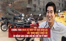 Với số vốn 3000 NDT, chàng trai vượt 1.800 km mua xe máy về bán lại kiếm lời: Lãi 1.000 NDT/chiếc, hơn 30 năm sau trở thành ông chủ đế chế vận tải hơn 18 tỷ NDT