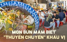 Bún mắm nổi danh miền Tây - thứ "mị hoặc" khi lần đầu ăn chê dở nhưng thử lần hai lại thấy "ghiền"