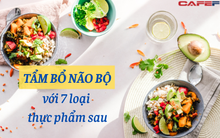 7 thực phẩm TẨM BỔ cho não cực tốt: Ăn thường xuyên giúp trí nhớ trẻ hóa, đầu óc minh mẫn, được các chuyên gia ĐH Harvard khuyên dùng