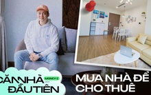 Thanh niên 26 tuổi sở hữu căn hộ gần 3 tỷ nhưng lại đi thuê nhà: "Mình coi căn nhà như phương tiện đầu tư..."