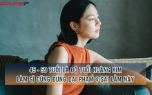 45-59 tuổi là độ hoàng kim, làm gì cũng đừng dại phạm 4 SAI, tứ tạng đều phải "cấp cứu"