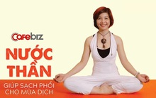 Chuyên gia Yoga Nguyễn Hiếu bày cách làm "NƯỚC THẦN" giúp sạch phổi cho mùa dịch từ những nguyên liệu sẵn trong bếp