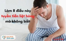 8 điều mà tuyến tiền liệt "sợ" nhất: Đàn ông muốn bảo vệ "đường sinh mạng" thì tránh càng xa càng tốt