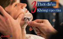 Nam giới cạo râu có 3 thời điểm ĐẠI KỴ có thể khiến da sưng tấy, mẩn đỏ, nặng là bị viêm: Điều số 1 gần như ai cũng đang mắc phải
