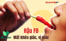 Bệnh nhân test cho kết quả âm tính nhưng vẫn mất vị giác và khứu giác: Các cựu F0 có nên quá lo lắng về điều này?