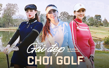 Gái xinh chơi golf: Người tốn cả trăm triệu, mỗi lần ra sân 1 bộ quần áo và quan điểm “ai cần gì thì tìm cái đó”