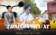 Đọ biệt thự sang - xịn của 3 đại gia siêu xe nức tiếng: Hội tụ ở Sài Gòn, chuẩn đẳng cấp doanh nhân, đặc biệt nhất là nơi để “dàn con cưng” bạc tỷ