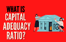 Tỷ lệ an toàn vốn tối thiểu (CAR) là gì?