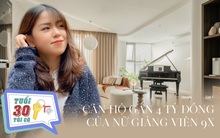 [ Tuổi 30, tôi có 1 căn nhà ] Có gần 4 tỷ đồng, nữ giảng viên 9X chọn mua chung cư thay vì nhà đất: Thêm 450 triệu để thiết kế không gian sống pha trộn 5 phong cách