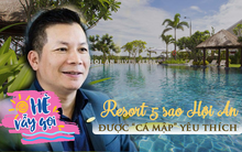 Ngoài giá cả phải chăng, resort 5 sao ngay tại Hội An còn có gì hot mà khiến 1 “cá mập” quyền lực hết lời khen, nhiều sao Việt cũng check-in?