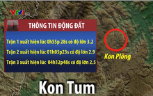 Rạng sáng 21/4, Kon Tum lại xảy ra liên tiếp 3 trận động đất