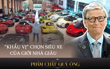 "Khẩu vị" chọn xế hộp phong phú của giới thượng lưu: Có đại gia chi 5 tỷ USD mua 7.000 siêu xe chỉ để...cất trong garage, người là tỷ phú nhưng toàn đi xe 3 bánh