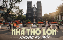 Toàn cảnh Nhà Thờ Lớn - biểu tượng check-in của Hà Nội sau khi "thay áo mới", giới trẻ bắt đầu rủ nhau đến chụp ảnh tưng bừng
