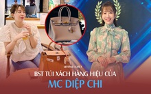 Hóa ra MC Diệp Chi cũng là tay chơi hàng hiệu sành điệu: Xách toàn túi Hermes, Chanel cả chục nghìn USD đi muôn nơi