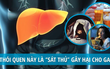 5 "sát thủ" khiến gan tổn thương và lời khuyên của thầy thuốc