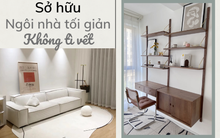 Ngôi nhà "trong sáng" không tì vết của cô gái theo đuổi chủ nghĩa tối giản: Khi "gạt phăng" những đồ dùng không cần thiết, không gian sống tinh tế, sang trọng lạ thường