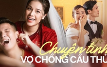 Chuyện tình của các cầu thủ và vợ (P2): Người giữ bí mật đến cuối rồi kết hôn với fangirl, người yêu ngay lần đầu gặp mặt