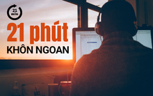 Ở công ty, chăm chỉ thôi chưa đủ: Sự nghiệp thăng tiến, sếp tin, đồng nghiệp quý nếu nắm chắc 21 PHÚT quý giá này!