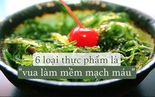 6 loại thực phẩm là "vua làm mềm mạch máu": Ăn thường xuyên để mạch máu khỏe, ngăn ngừa cục máu đông