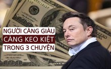 Người càng giàu càng “keo kiệt” trong 3 chuyện đại sự: Hào phóng không đúng chỗ chỉ khiến bạn nghèo thêm
