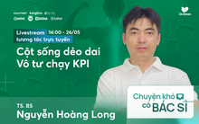 TS. BS Nguyễn Hoàng Long tư vấn bí quyết để "Cột sống dẻo dai, vô tư chạy KPI"