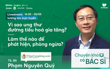 Nhóm bệnh ung thư đang gia tăng: Bác sĩ người Việt tại Nhật chỉ 5 bước phòng ngừa hiệu quả
