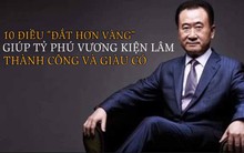 10 điều đắt hơn vàng mà ông trùm BĐS Trung Quốc Vương Kiện Lâm luôn làm theo để có được thành công:  "Cuộc đời là đường đua dài, đừng mơ thành công khi mới chạy vài trăm mét"