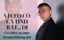 9X là CEO IVY moda: Ăn mặc dị biệt nhưng 10 năm vẫn giữ chiếc áo phông từ thời sinh viên