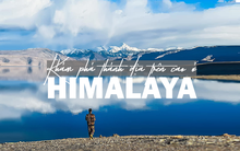 Khám phá thánh địa trên cao ở Himalaya cùng chàng trai Hà thành: Phải có thuốc chống sốc!