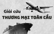 Từng được coi là xu thế tất yếu mang lại sung túc cho hàng tỷ người, thế giới đang phải nỗ lực giải cứu thương mại toàn cầu