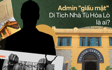 Admin "giấu mặt" Di Tích Nhà Tù Hỏa Lò: Chúng tôi may mắn khi làm việc ở đây!