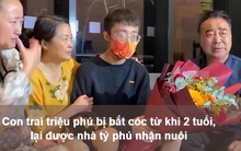 Chàng trai "mệnh phú quý": Sinh ra trong nhà triệu phú, 2 tuổi bị bắt cóc nhưng vô tình được tỷ phú nhận nuôi