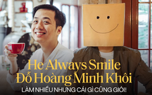 "Gây sốt" với nhân vật đầu hộp bí ẩn luôn cười tươi, 23 tuổi sở hữu 6 cơ sở kinh doanh khác nhau, He Always Smiles - Đỗ Hoàng Minh Khôi hiện tại ra sao?
