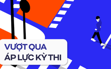 7 cách giúp các sĩ tử vượt qua ÁP LỰC trong những kỳ thi sắp tới, điều thứ 2 cực quan trọng nhưng ai cũng BỎ QUA
